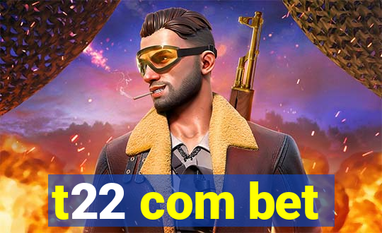 t22 com bet